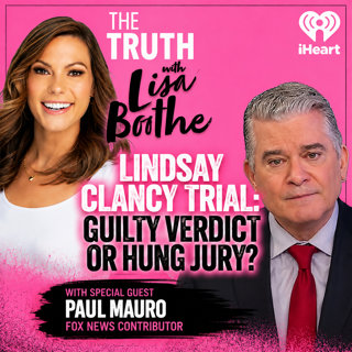 The Truth with Lisa Boothe: Paul Mauro Breaks Down the Lindsay Clancy Case: Guilty Verdict or Hung Jury?