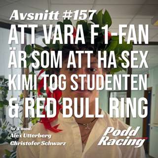 157. Att vara F1-fan är som att ha Sex, Kimi tog Studenten & Red Bull Ring