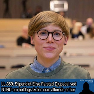 LL-389: Elise Farstad Djupedal om skolen vi har