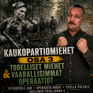 KAUKOPARTIOMIEHET OSA 3 – Todelliset miehet ja vaarallisimmat operaatiot | ErP 4:n salainen sota