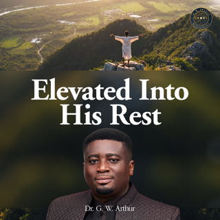 Elevated Into His Rest