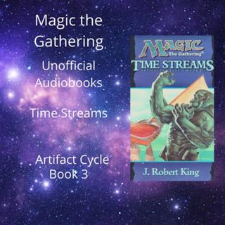 MTG Lore : Time Streams - Chapter 6