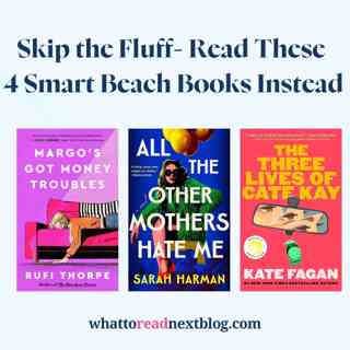 Smart, Sharp, and Unputdownable: Beach Reads with Substance
