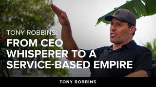 Tony Robbins: From CEO Whisperer to a Service-Based Empire | Tony Robbins Podcast