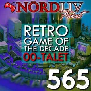 RETRO Game of the Decade 00-talet | Nördliv Avsnitt 565 / SOMMARAVSNITT 2026