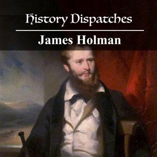 James Holman - the Blind Traveler