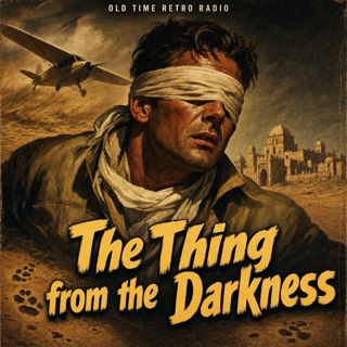 Dark Fantasy - "The Thing from the Darkness" (Old Time Radio, 1942)