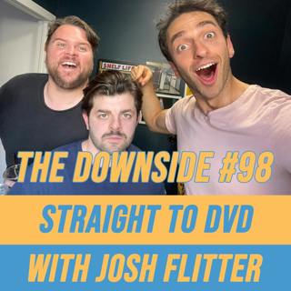 #98 Straight to DVD with Josh Flitter