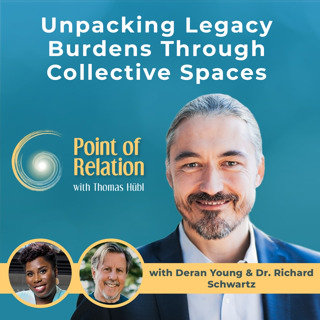 Deran Young and Dr. Richard Schwartz - Unpacking Legacy Burdens through Collective Spaces