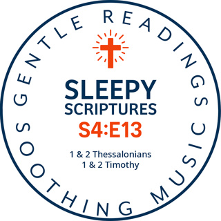 S4:E13 Faith and Endurance: Bedtime Readings from Thessalonians & Timothy