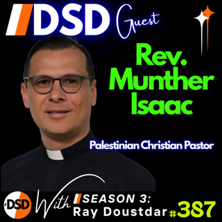 EP#387 | GUEST | Reverand Munther Isaac: The Palestinian Pastor Shaking Up American Christianity