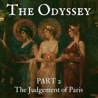 The Odyssey and The Tales of Troy - Part 2 - The Goddesses’ Contest That Began the Trojan War
