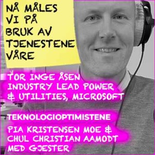 TEKNOLOGIOPTIMISTENE - Med Tor Inge Åsen, Industry Lead Power & Utilities, Microsoft