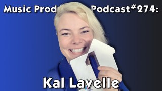 #274: Writing Songs with Strangers and Ed Sheeran - Kal Lavelle