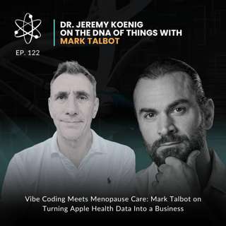 Episode: Vibe Coding Meets Menopause Care: Mark Talbot on Turning Apple Health Data Into a Business