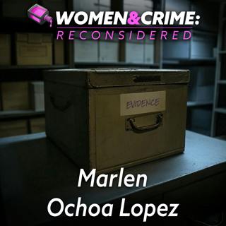 Reconsidered: Marlen Ochoa Lopez