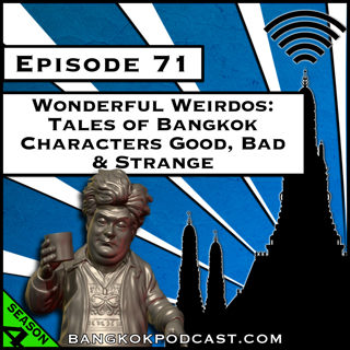 Wonderful Weirdos: Tales of Bangkok Characters Good, Bad & Strange [S4.E71]