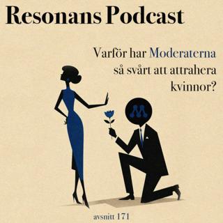 Avsnitt 171: Varför har Moderaterna så svårt att attrahera kvinnor?