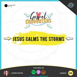 Jesus Calms The Storms | Lauren Shuter | 02/08/20 | Online