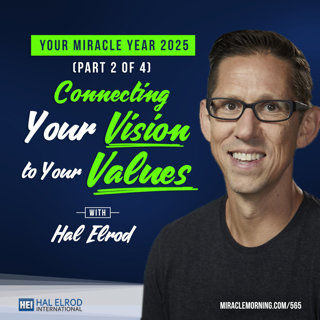 565: Connecting Your Vision to Your Values for 2025 (Miracle Year Series - Part 2 of 4)