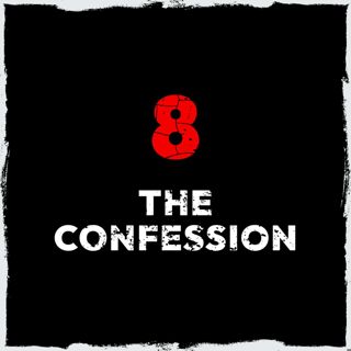Episode 8: The confession
