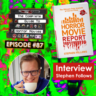 #87 - The Horror Movie Report ft. Stephen Follows