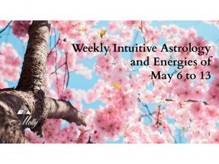 Weekly Intuitive Astrology and Energies of May 6 to 13