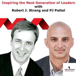 Inspiring the Next Generation of Leaders with Robert J. Strang and PJ Pattel