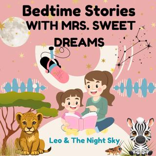 Mrs. Sweet Dreams: Leo the Lion - Guided Meditation Bedtime Story for Kids – Mrs. Sweet Dreams Bedtime Stories