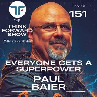 Everyone Gets a Superpower | EP 151 with Paul Baier