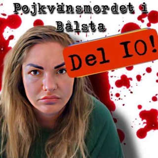 Pojkvänsmordet i Bålsta, del 10.