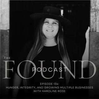 Episode 134: Hunger, Integrity and Growing Multiple Businesses with Karoline Rose