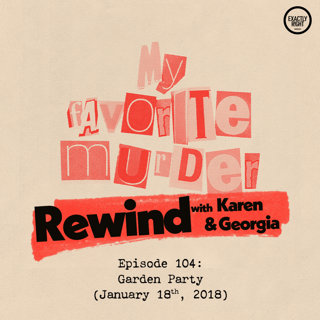 Rewind with Karen & Georgia - 104: Garden Party