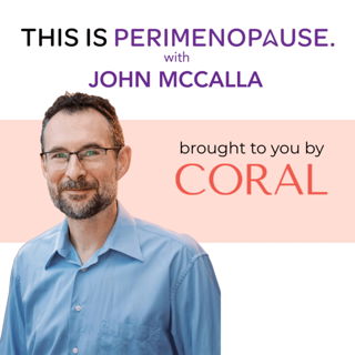 Men and Perimenopause with John McCalla: Women’s Health, Perimenopause and Menopause Journey