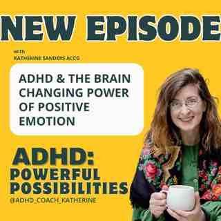 Feeling blue? ADHD & the brain changing power of Positive Emotions