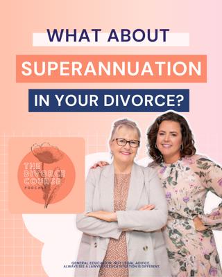 What about SUPERANNUATION in your divorce or de facto separation?