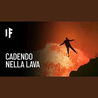 E se cadessi in un vulcano?