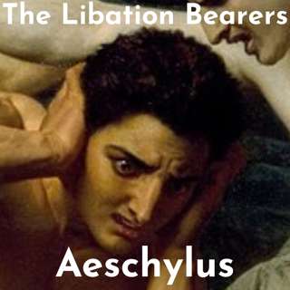 Discussing The Oresteia – Part II: The Libation Bearers – By Aeschylus With Evan