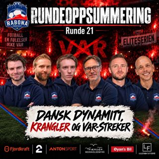 496. Dansk dynamitt, kort trenerlunte og Vikingtokt: Runde 21