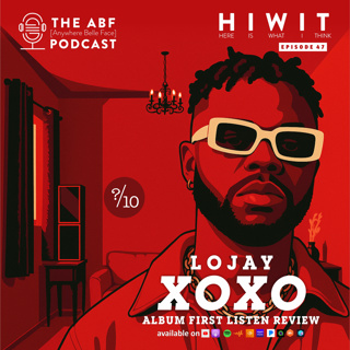 HIWIT EP 47, Album Review: Lojay, XOXO