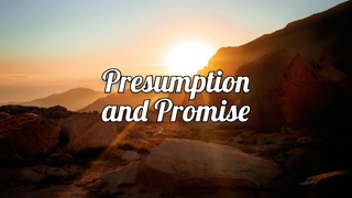 Presumption and Promise