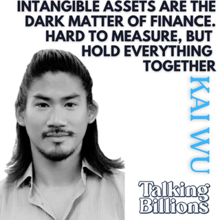 Kai Wu: Intangible Assets: The Dark Matter of Finance — The Invisible Forces Driving Company Value Why the Balance Sheet Misses Most of What Makes a Business Worth Owning