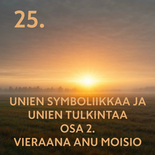 25. Unien symboliikkaa ja unien tulkintaa osa 2.