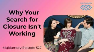 527 - Why Your Search for Closure Isn't Working
