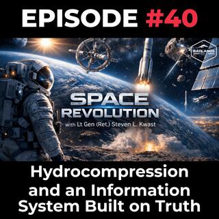 Space Revolution Ep. 40: Hydrocompression and an Information System Built on Truth