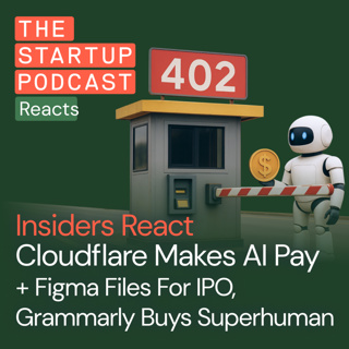 Insiders React: Cloudflare Makes AI Pay + Figma Files For IPO, Grammarly Buys Superhuman