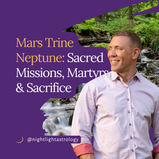 Mars Trine Neptune: Sacred Missions, Martyrs, and Sacrifice