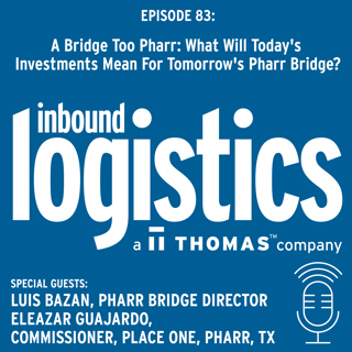 A Bridge Too Pharr: What Will Today's Investments Mean For Tomorrow's Pharr Bridge? Guests: Luis Bazan, Eleazar Guajardo