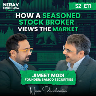 S2 E11 | How a Seasoned Stock Broker Views The Market | Ft. Jimeet Modi , CEO of Samco MF