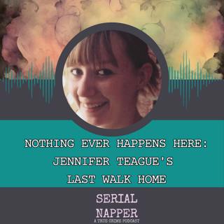 Nothing Ever Happens Here: Jennifer Teague's Last Walk Home